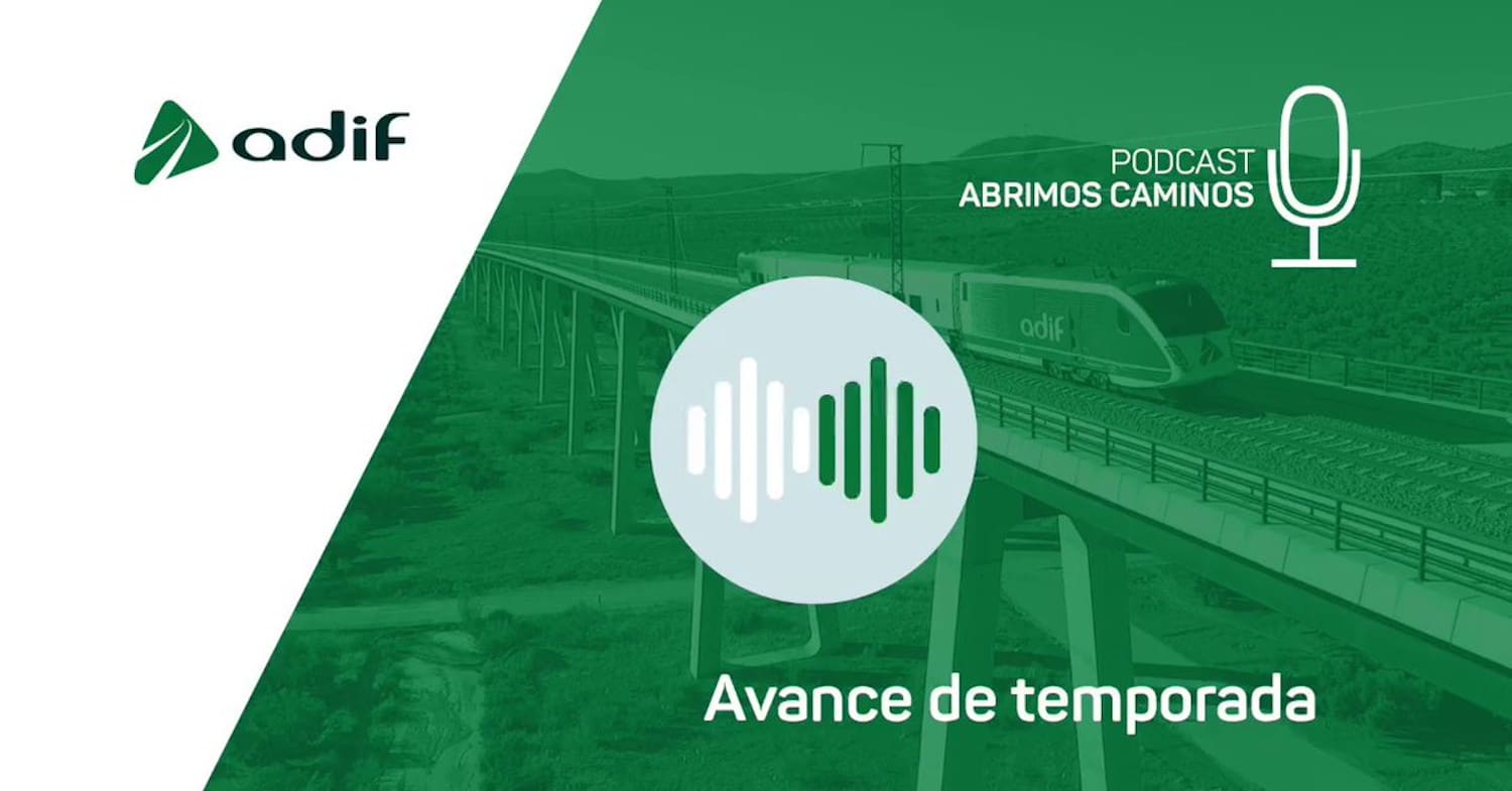 Adif lanza mañana su podcast «Abrimos caminos»